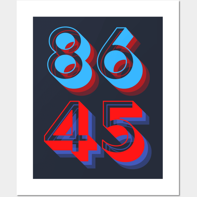 86 45 (vote to eighty-six Donald Trump, the forty-fifth president) Wall Art by TJWDraws